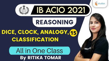 9:30 AM - IB ACIO 2021 | Reasoning by Ritika Tomar | Dice, Clock, Analogy, Classification