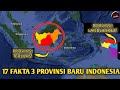 Indonesia akhirnya miliki provinsi &quot;LANDLOCKED&quot; | Inilah 17 FAKTA 3 Provinsi Baru Indonesia!