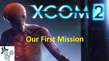 XCOM 2: Part 2: Our First Mission