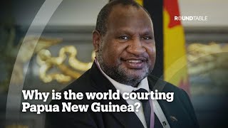 Why is the world courting Papua New Guinea?