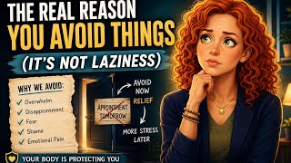 The Real Reason You Avoid Things (It’s Not Laziness)