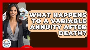 What Happens To A Variable Annuity After Death? - Get Retirement Help