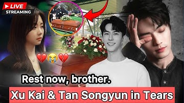 Why Xu Kai and Tan Songyun Couldn’t Stop Crying — The Truth Behind Yu Menglong’s Funeral