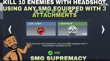 HOW TO KILL 10 ENEMIES WITH HEADSHOT USING ANY SMG EQUIPPED WITH3 ATTACHMENTS IN CALL OF DUTY MOBILE