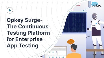 Opkey Surge- The Continuous Testing Platform for Enterprise App Testing