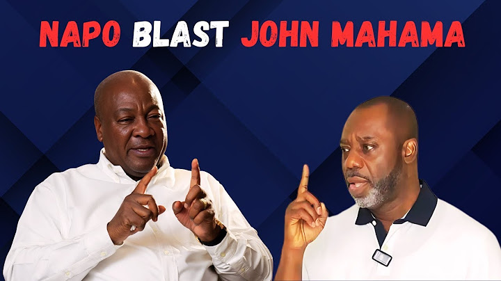 Napo blasts John Mahama’s first 100 days but Mahama Replies