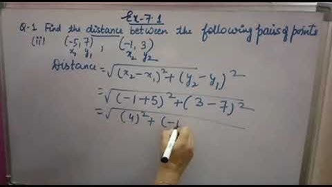 Find the distance between the following pairs of points:(-5,7),(-1,3)