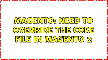 Magento: Need to override the core file in magento 2 (4 Solutions!!)
