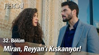 Miran, Reyyan'ı kıskanıyor! - Hercai 32. Bölüm