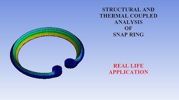 Snap Ring | Structural and Thermal Coupled Analysis | Deformation | Stress | Temperature | ANSYS