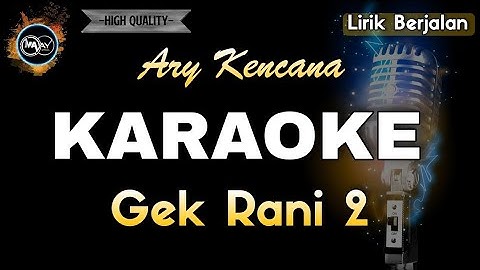 GEK RANI 2 ARY KENCANA - KARAOKE