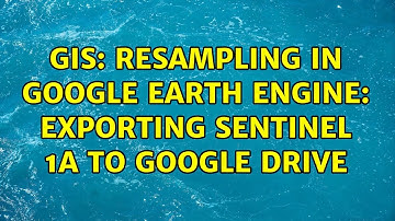 GIS: Resampling in Google Earth Engine: exporting Sentinel 1A to Google Drive