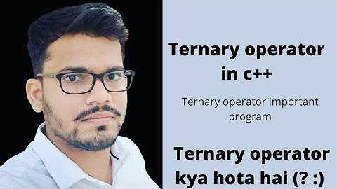 what is ternary operator in c++, ternary operator kya hota hai (? :)