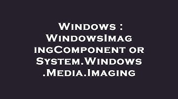 Windows : WindowsImagingComponent or System.Windows.Media.Imaging