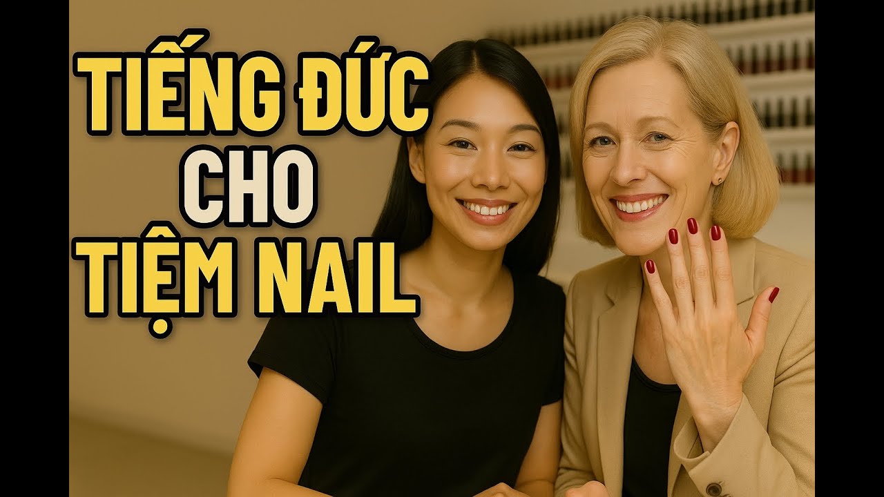 Tiếng Đức thực chiến: Hội thoại tiệm Nail đơn giản | Song ngữ Đức-Việt A1 🇩🇪💅