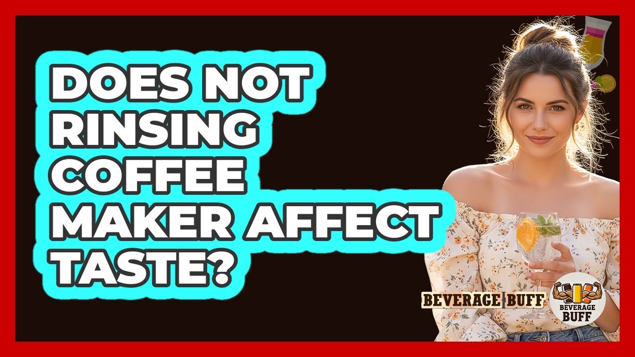 Does Not Rinsing Coffee Maker Affect Taste?