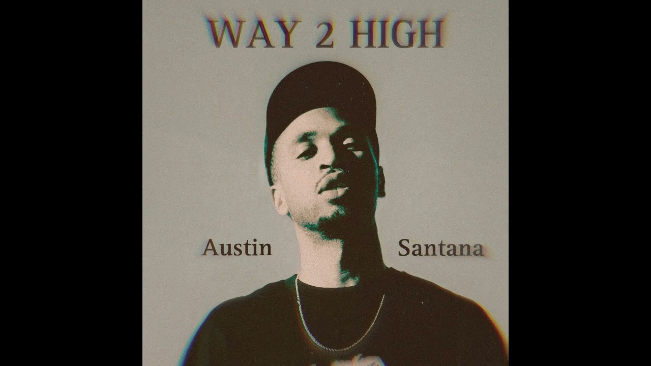 Austin Santana - Way 2 High (unmastered)
