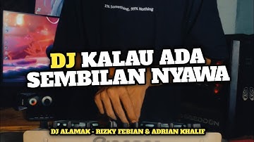 DJ KALAU ADA SEMBILAN NYAWA - DJ ALAMAK REMIX VIRAL TIKTOK TERBARU 2025