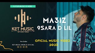 MA3IZ - 9SARA D LIL ( Official Clip Video) 4K