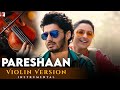 Violin Version Pareshaan Ishaqzaade Manas Kumar Amit Trivedi Kausar Munir mp3