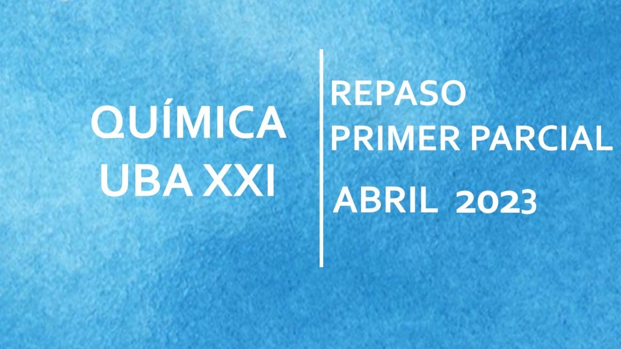 QUIMICA UBA XXI - REPASO 1º PARCIAL - ABRIL 2023