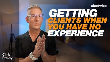 How to GET CLIENTS if you have NO EXPERIENCE (3 ways to get clients that work) - Chris Prouty