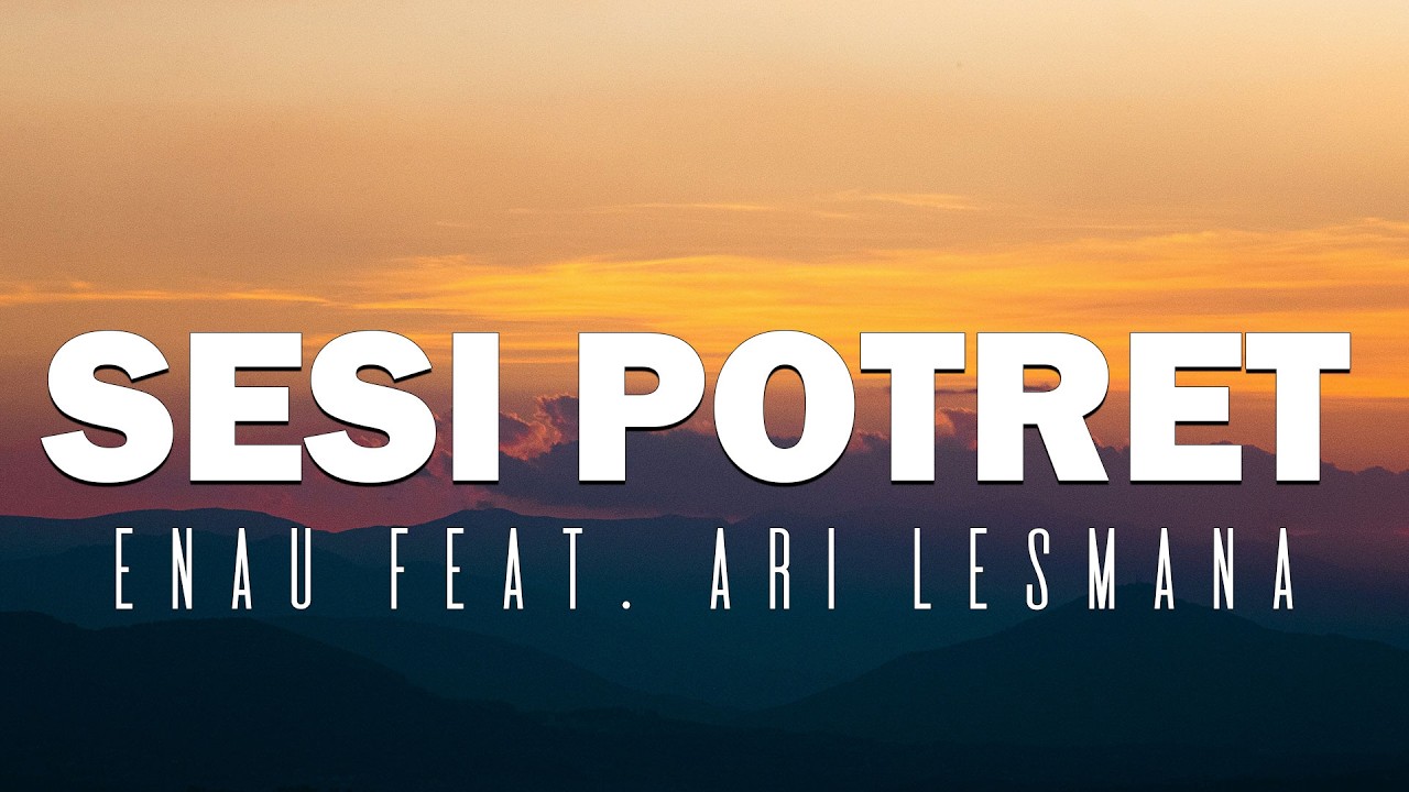 eńau feat. Ari Lesmana - Sesi Potret ( Lyric Video)