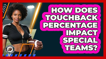 How Does Touchback Percentage Impact Special Teams? - Gridiron Data Digest