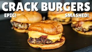 Crack Burgers | Why YOU NEED to make these EPIC CRACK BURGERS