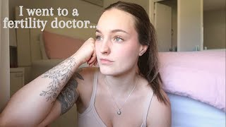 I went to a fertility doctor..