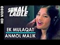 Ek Mulaqat - Anmol Malik | Sonali Cable | Ali Fazal & Rhea Chakraborty | HD