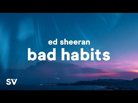 Ed Sheeran - Bad Habits (Lyrics)