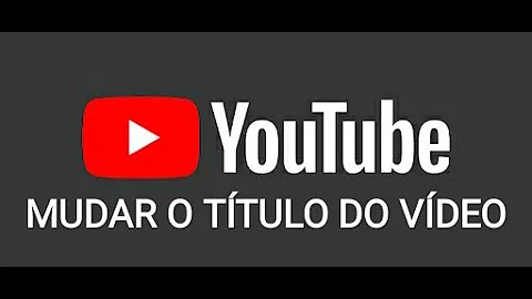Como alterar título de vídeo?