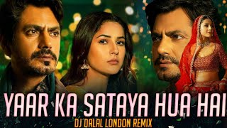 Yaar Ka Sataya Hua Hai Remix |Dj Dalal London| B Praak |Nawazuddin Siddiqui |Amix Visuals