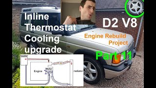 Discovery 2 V8 Inline Thermostat Modification, Colling System Explained D2 V8 Engine Rebuild Part 11