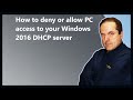 How to deny or allow PC access to your Windows 2016 DHCP server