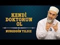 Kendi Doktorun Ol - Nureddin Yıldız - Sosyal Doku Vakfı - sosyaldoku.com
