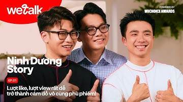 Ninh Dương Story: Lượt like, lượt view rất dễ trở thành cám dỗ vô cùng phù phiếm! | #WeTalk EP01