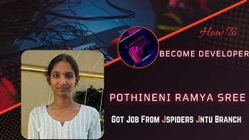 Pothineni Ramya Sree for getting Placed in company As Developer/Jspiders Jntu Hyderabad