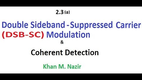 CS 2.3(a) || Double Sideband Suppressed Carrier Modulation ||  DSB- SC || Coherent Detection ||