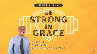 31 JUL 2022 | Be Strong In Grace | Rev Jason Tan | Faith Assembly of God