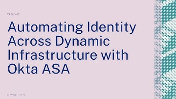 Automating Identity Across Dynamic Infrastructure with Okta ASA