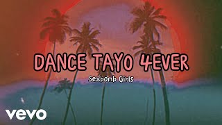 Sexbomb Girls - Dance Tayo 4Ever [Lyric Video]