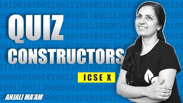 QUIZ TIME | Evaluate Yourself | CONSTRUCTORS | ICSE 10 | Anjali Ma
