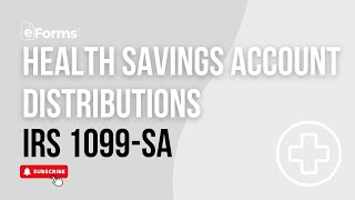 Reporting Health Savings Account Distributions: Complete Guide to IRS Form 1099SA