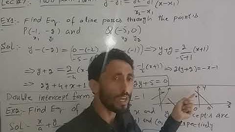Lec#7 two point form of straight line, double intercept form, symmetric form and normal form