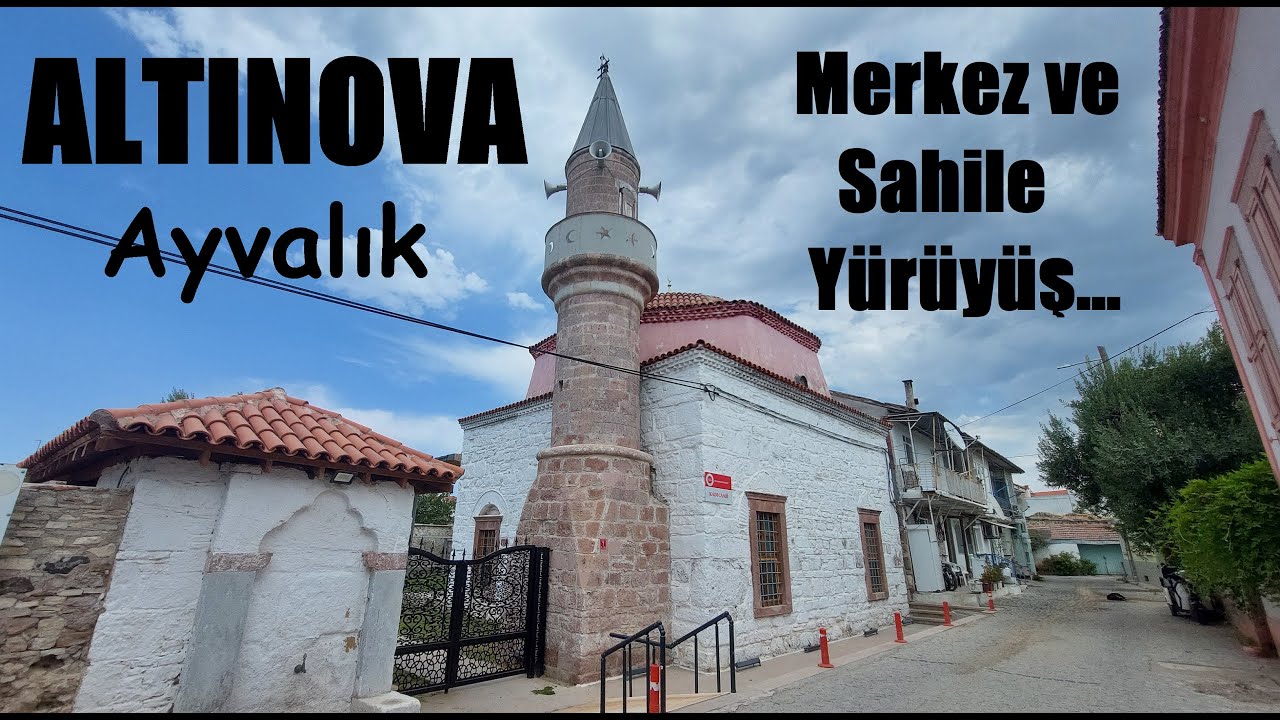 Altınova Merkez ve Sahile Yürüyüş | Ayvalık