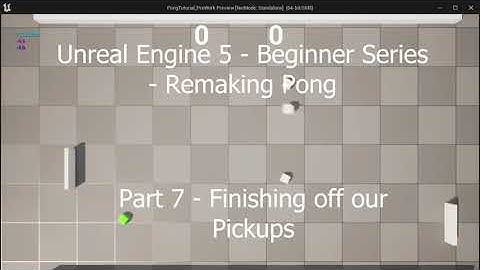 Unreal Engine 5 - Pong Tutorial - Part 7 - Finishing Up Pickups!