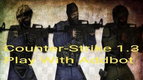 Counter-Strike 1.3 - Play with Adddbot (01-05-2020)