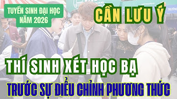 Điều Chỉnh Phương Thức Xét Học Bạ 2026 - Thí Sinh 2K8 CẦN LƯU Ý GÌ?